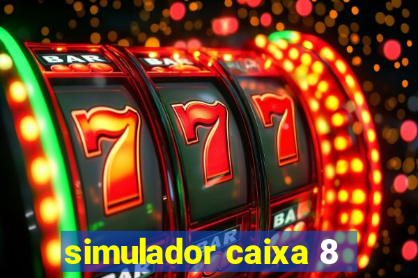 simulador caixa 8